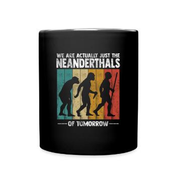 We're actually just the Neanderthals - Full Colour Mug - black - Front
