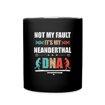 It's not my fault. Is my Neanderthal DNA - Full Colour Mug - black - Front