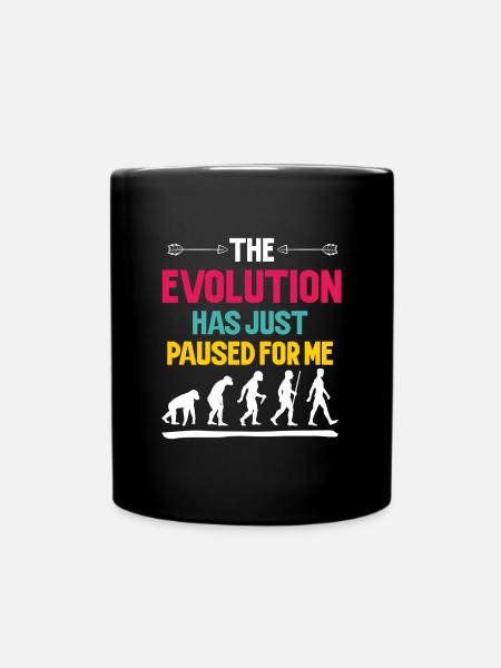 Die Evolution hat für mich einfach pausiert - Tasse einfarbig - Schwarz