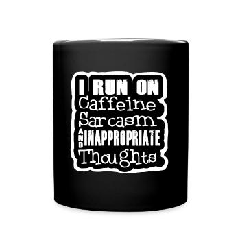 Ich laufe auf Koffein, Sarkasmus und unangemessenen Gedanken # - Tasse einfarbig - Schwarz - Vorne
