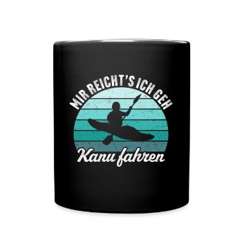 Mir reichts ich geh Kanu fahren Lustig Kanufahrer - Tasse einfarbig - Schwarz - Vorne