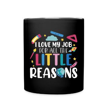 I Love My Job For All The Little Reasons - Full Colour Mug - black - Front