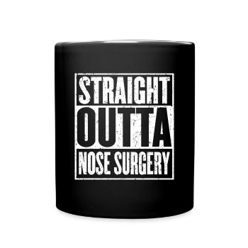 Straight Outta Nose Chirurgie Genesung - Tasse einfarbig - Schwarz - Vorne