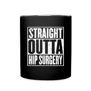 Straight Outta Hip Surgery Get Well - Full Colour Mug - black - Front