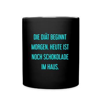 Die Diät beginnt morgen - Schokolade im Haus! - Tasse einfarbig - Schwarz - Vorne