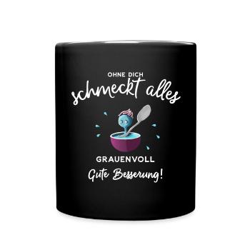 Gute Besserung ! Ohne dich schmeckts grauenvoll - Tasse einfarbig - Schwarz - Vorne