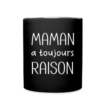 MAMAN A TOUJOURS RAISON - Mug uni - noir - Devant
