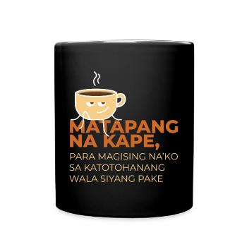 Matapang Na Kape Kaffeedesign für stolze Pinoys - Tasse einfarbig - Schwarz - Vorne