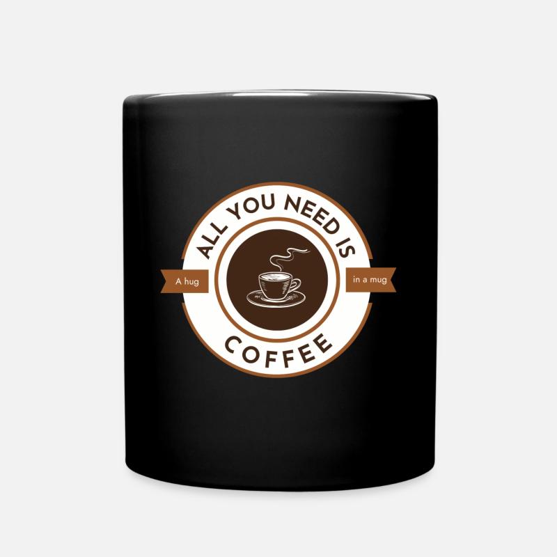 Alles, was Sie brauchen, ist Coffee Blanc - Tasse einfarbig - Schwarz