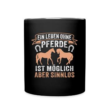 Ein Leben ohne Pferde ist möglich aber sinnlos - Tasse einfarbig - Schwarz - Vorne