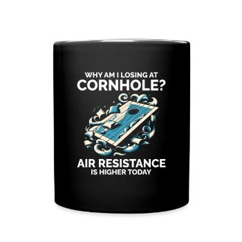 Why Am I Losing at Cornhole? Higher Air Resistance - Full Colour Mug - black - Front