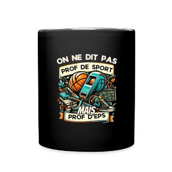 On ne dit pas prof de sport mais prof d'EPS - Mug uni - noir - Devant