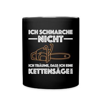 Ich träume dass ich eine Kettensäge bin | Benzin - Tasse einfarbig - Schwarz - Vorne