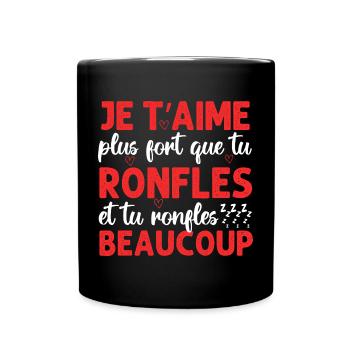 Je t' aime plus fort que tu ronfles Saint-Valentin - Mug uni - noir - Devant