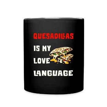 Quesadillas Is My Love Language - Full Colour Mug - black - Front