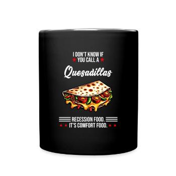 Quesadillas It's Comfort Food Mexican - Full Colour Mug - black - Front