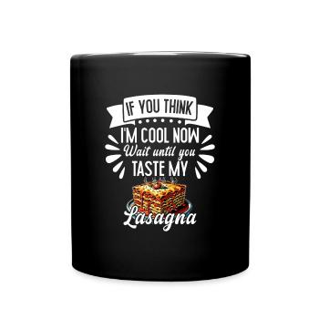 Wenn Sie denken, dass meine Lasagne schmeckt - Tasse einfarbig - Schwarz - Vorne