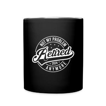 Officially Retired 2024 Not My Problem Anymore - Full Colour Mug - black - Front