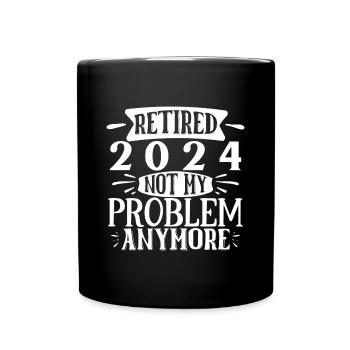 Retired 2024 Not My Problem Anymore Vacation - Full Colour Mug - black - Front