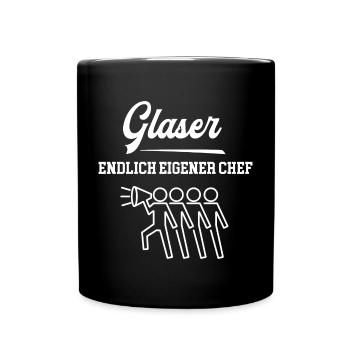 Glaser Endlich Chef Glaserei Selbstständig - Tasse einfarbig - Schwarz - Vorne