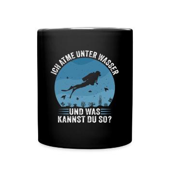 ich atme unter wasser und was kannst du so - Tasse einfarbig - Schwarz - Vorne