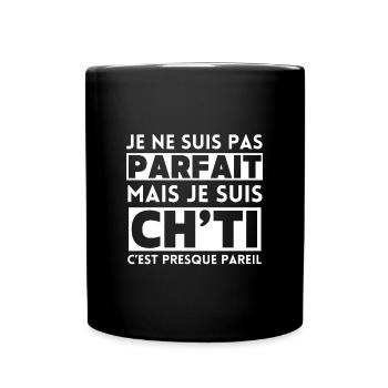 Je ne suis pas parfait mais je suis Ch'ti - Mug uni - noir - Devant