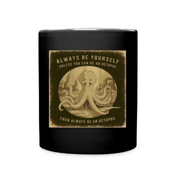 Sei Du selbst oder sei ein Oktopus Lebensweisheit - Tasse einfarbig - Schwarz - Vorne