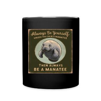 Sei Du selbst oder sei ein Manatee Lebensweisheit - Tasse einfarbig - Schwarz - Vorne