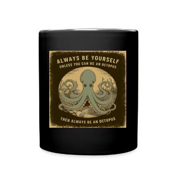 Sei Du selbst oder sei ein Oktopus Lebensweisheit - Tasse einfarbig - Schwarz - Vorne