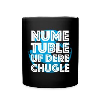 Nume Tuble uf dere Chugle | Schweiz, Dialekt - Tasse einfarbig - Schwarz - Vorne