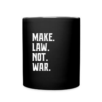 Make Law Not War Anwalt Richter Advokat - Tasse einfarbig - Schwarz - Vorne