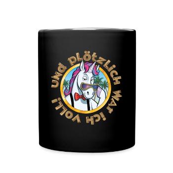 Und plötzlich war ich voll - Tasse einfarbig - Schwarz - Vorne