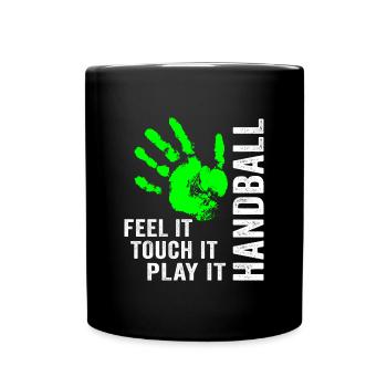 Handball Feel It Touch It Play It Handballer - Full Colour Mug - black - Front