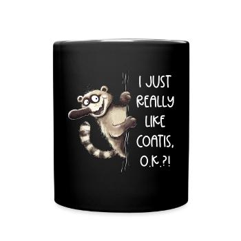 Lustiger Nasenbär I Just Really Like Coatis Spruch - Full Colour Mug - black - Front