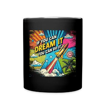 If you can Dream it you can do it - Pop Art Style - Tasse einfarbig - Schwarz - Vorne