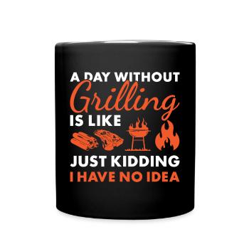 Griller A Day Without Grilling - Full Colour Mug - black - Front