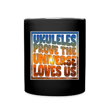 Ukuleles prove the Universe loves us - poster - Tasse einfarbig - Schwarz - Vorne
