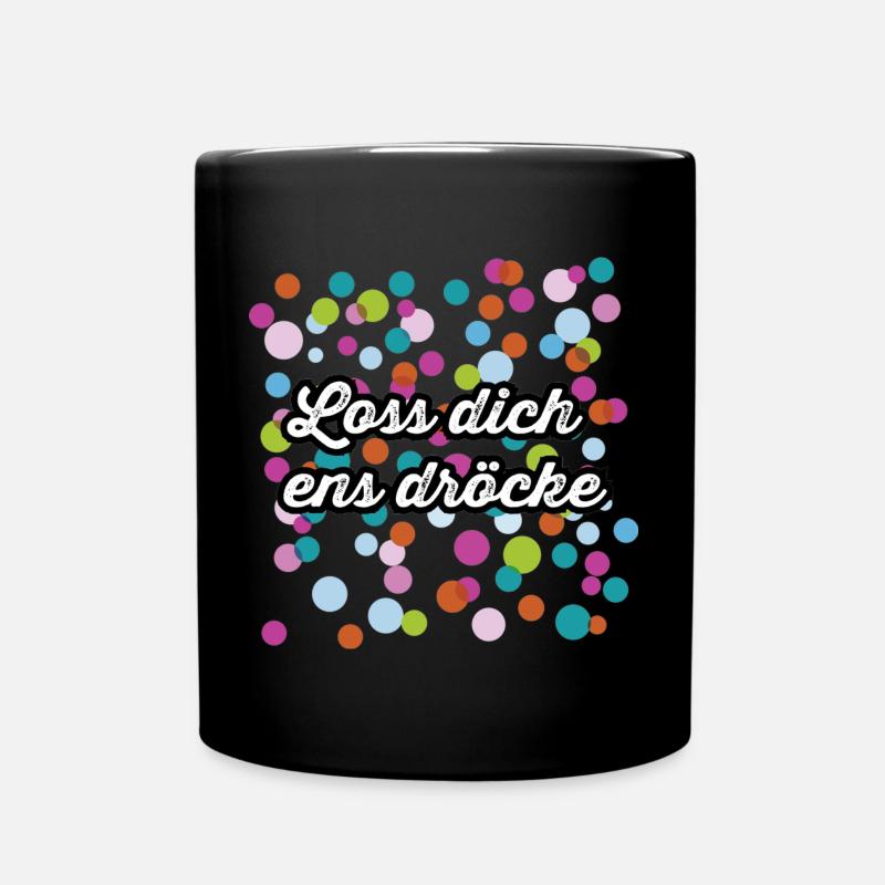 Loss dich ens dröcke und das zu Karneval - Tasse einfarbig - Schwarz