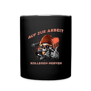 AUF ZUR ARBEIT KOLLEGEN NERVEN-Lustige Sprüche - Tasse einfarbig - Schwarz - Vorne