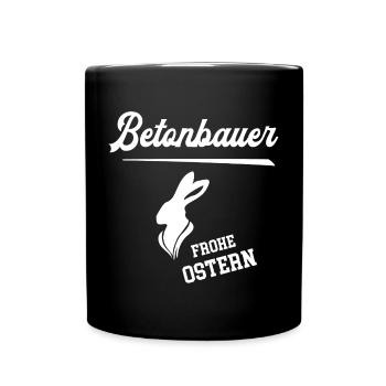 Betonbauer Frohe Ostern Ostergeschenk Betonbau - Tasse einfarbig - Schwarz - Vorne