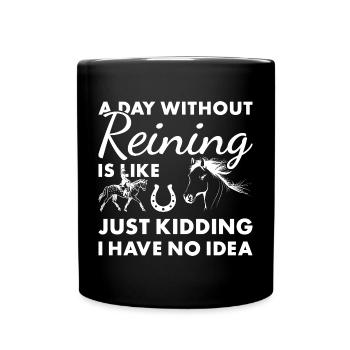 Reiner A Day Without Reining - Full Colour Mug - black - Front