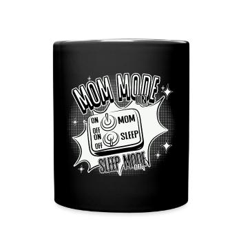 Mom Mode On – Sleep Mode Off - Full Colour Mug - black - Front