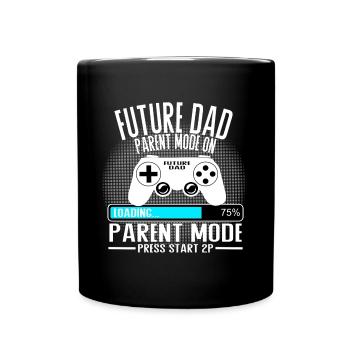 Future Dad – Parent Mode On - Tasse einfarbig - Schwarz - Vorne