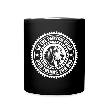 Beagle - Be the person your dog thinks you are - Full Colour Mug - black - Front