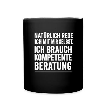 Kompetente Beratung – Ich red mit mir selbst - Tasse einfarbig - Schwarz - Vorne