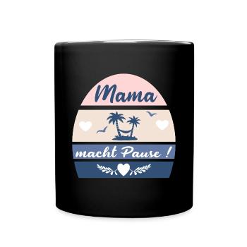 MAMA MACHT PAUSE - MUTTERTAG Urlaub - Tasse einfarbig - Schwarz - Vorne