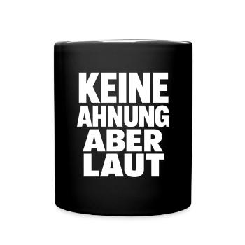Keine Ahnung Aber Laut - Tasse einfarbig - Schwarz - Vorne