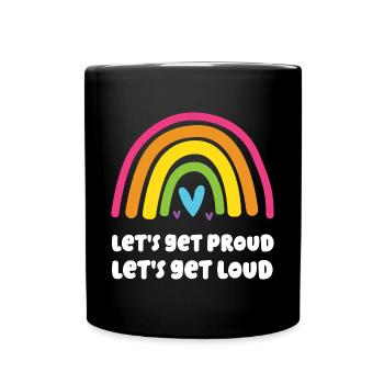 LGBT Pride Month - Let's Get Proud, Let's Get Loud - Full Colour Mug - black - Front