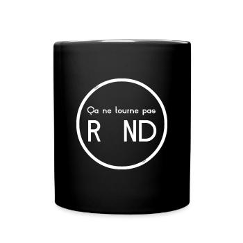 ÇA NE TOURNE PAS ROND ! (société,folie,fou,folle) - Mug uni - noir - Devant