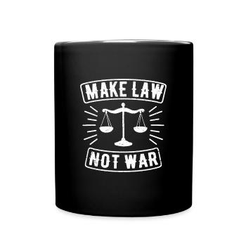 Make Law Not War Anwalt Richter Gerechtigkeit - Tasse einfarbig - Schwarz - Vorne